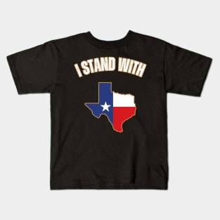 I stand with Texas Kids T-Shirt